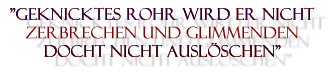 "Geknicktes Rohr wird er nicht zerbrechen ..."